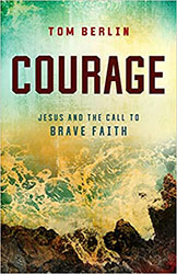 Courage: Jesus and the Call to Brave Faith