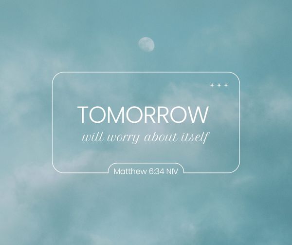 tomorrow will worry about itself